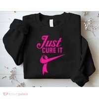Breast Cancer Just Cure It Sweatshirt thumb 2