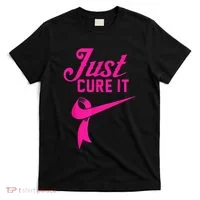 Breast Cancer Just Cure It T-Shirt thumb 0