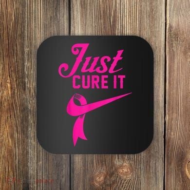 Breast Cancer Just Cure It Coaster