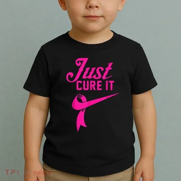 Breast Cancer Just Cure It Toddler T-Shirt
