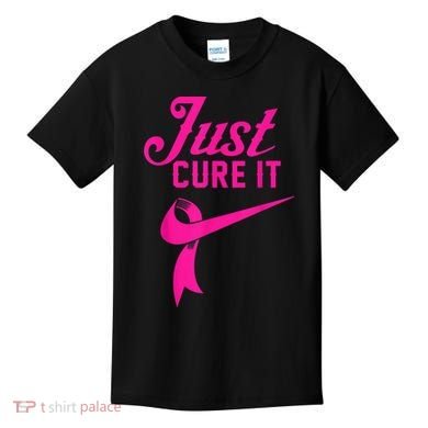 Breast Cancer Just Cure It Kids T-Shirt