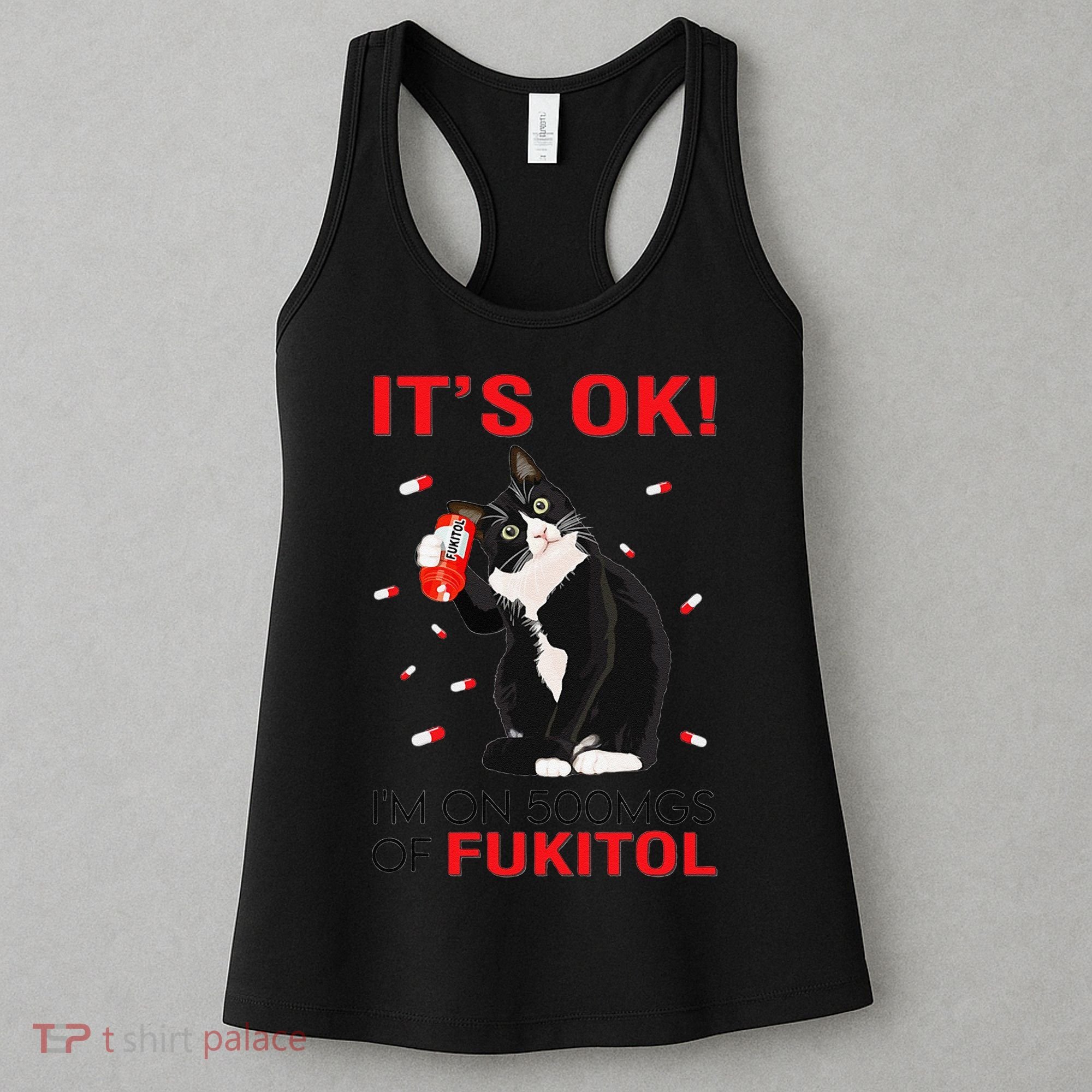 Black Cat Kitten Its Ok Im On 500mgs Of Fukitol Women's Tank Top