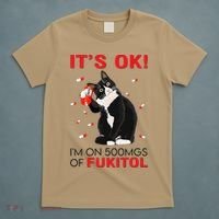 Black Cat Kitten Its Ok Im On 500mgs Of Fukitol T-Shirt thumb 5
