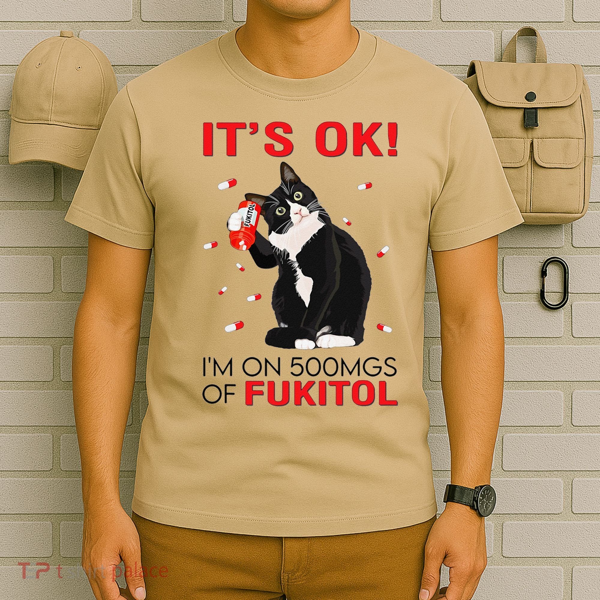 Black Cat Kitten Its Ok Im On 500mgs Of Fukitol T-Shirt