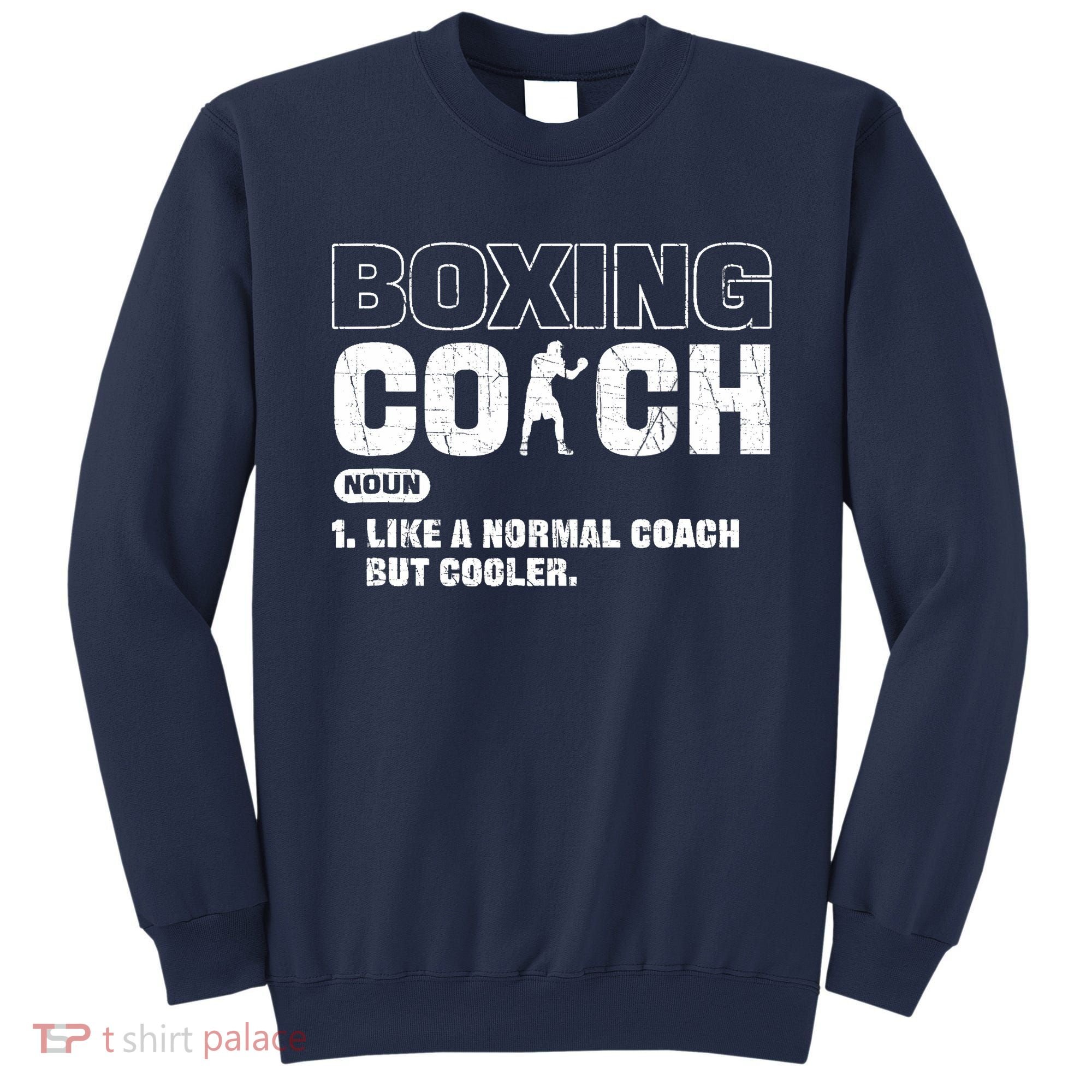 Boxing Coach Like A Normal Coach But Cooler. Boxing Sweatshirt