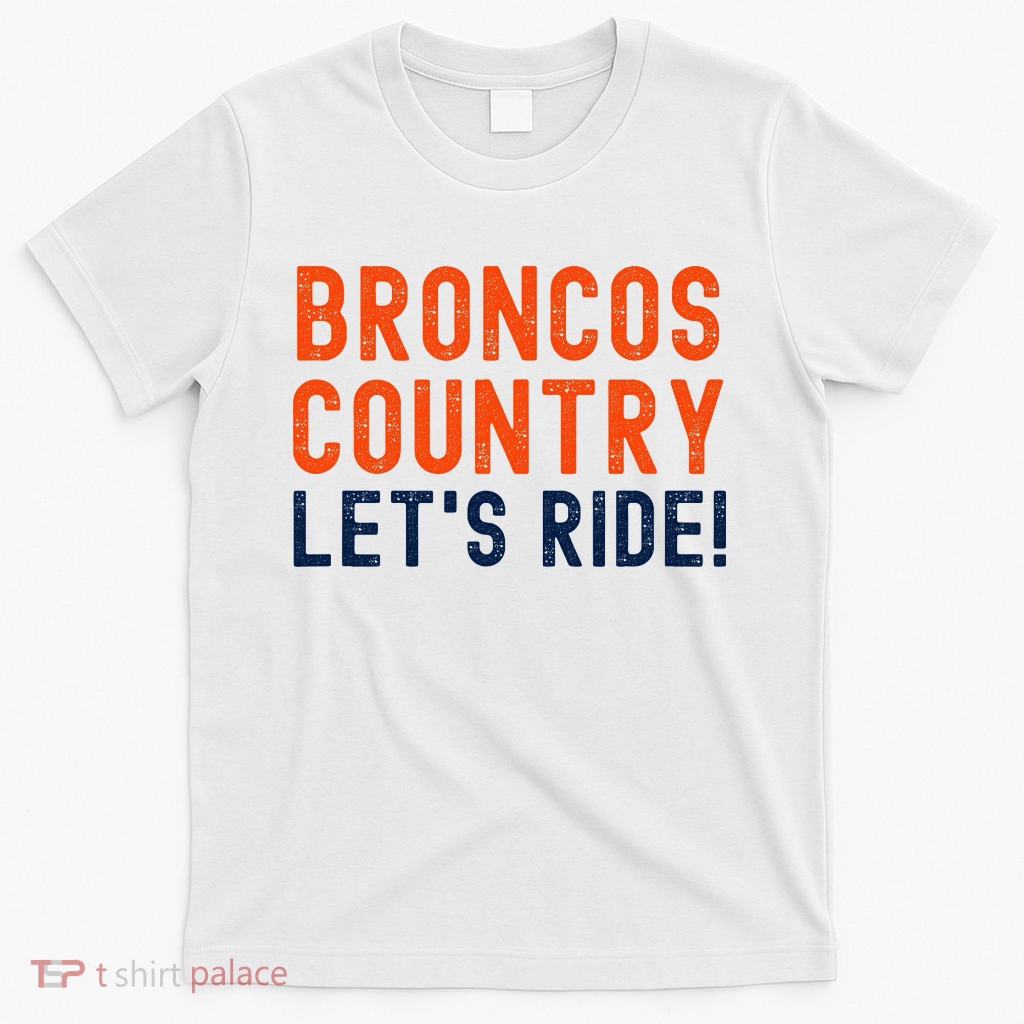 Broncos Country LetS Ride! Sports Team Fans T-Shirt