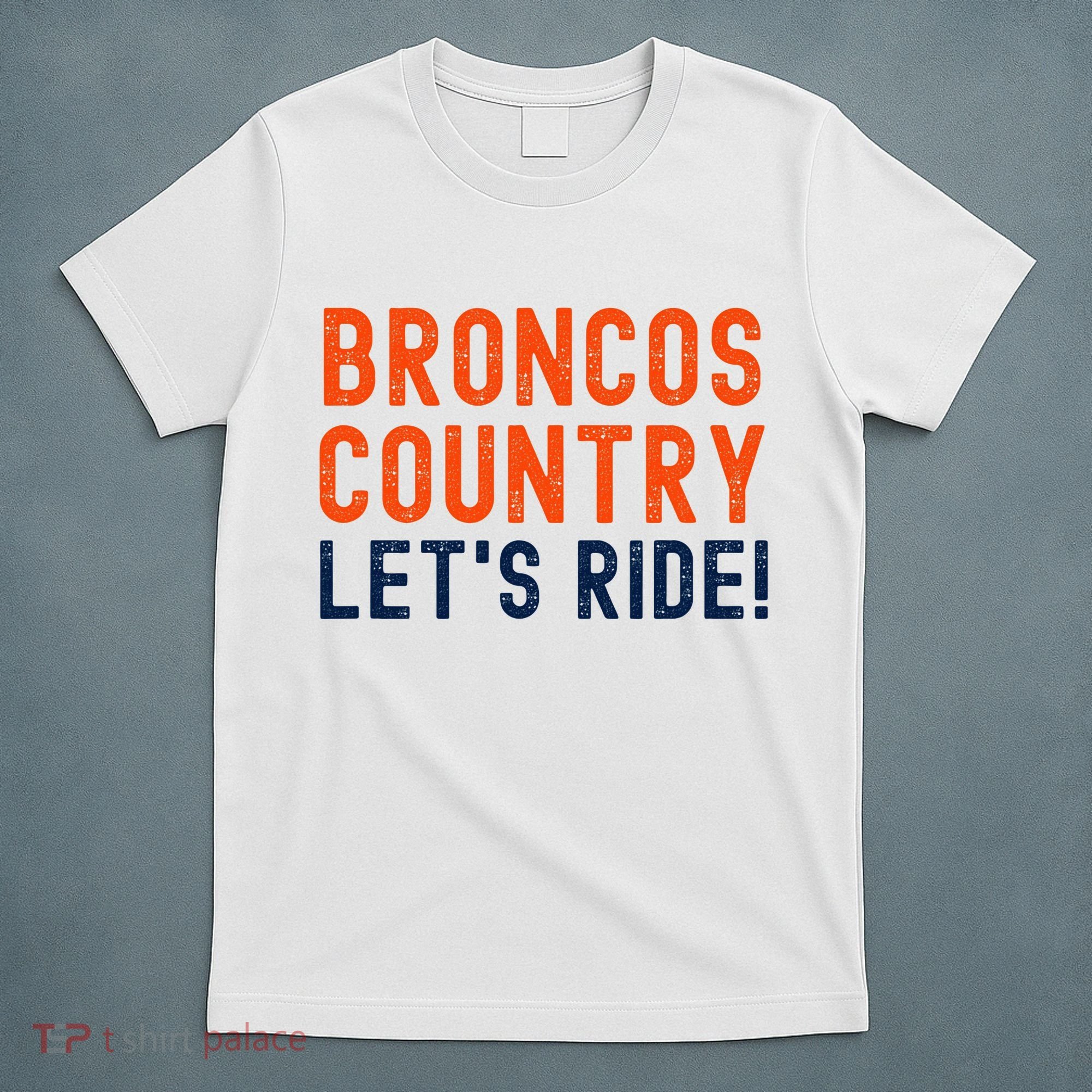 Broncos Country LetS Ride! Sports Team Fans T-Shirt