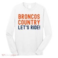 Broncos Country LetS Ride! Sports Team Fans Long Sleeve Shirt thumb 0