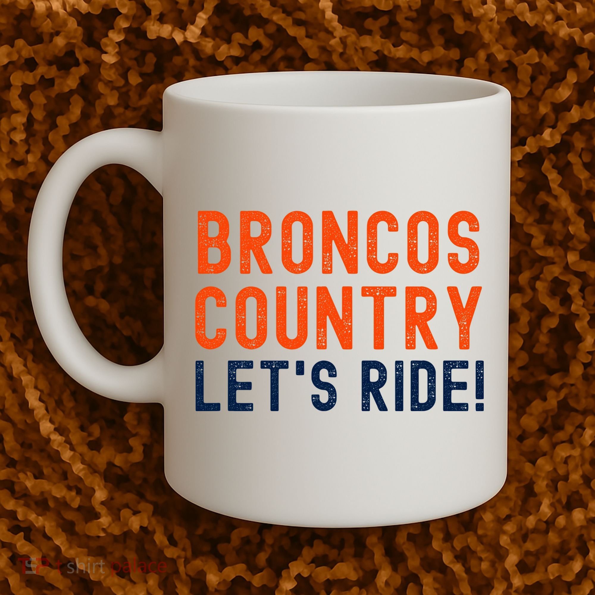 Broncos Country LetS Ride! Sports Team Fans Coffee Mug