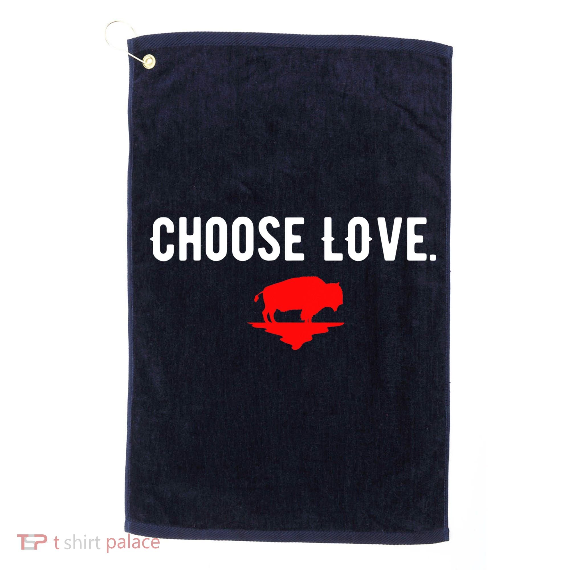 Buffalo Choose Love Choose Love Bills Golf Towel