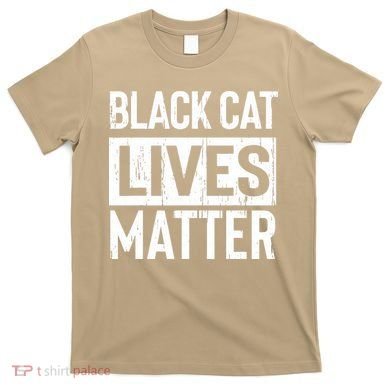 Black Cat Lives Matter Funny Gift T-Shirt