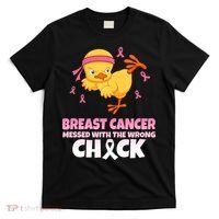 Breast Cancer Messed With The Wrong Chick T-Shirt thumb 0