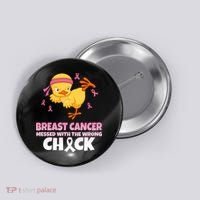 Breast Cancer Messed With The Wrong Chick Button thumb 0