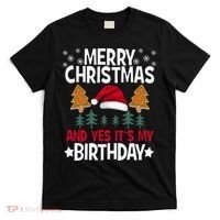 Birthday Christmas Merry Christmas And Yes ItS My Birthday T-Shirt thumb 0
