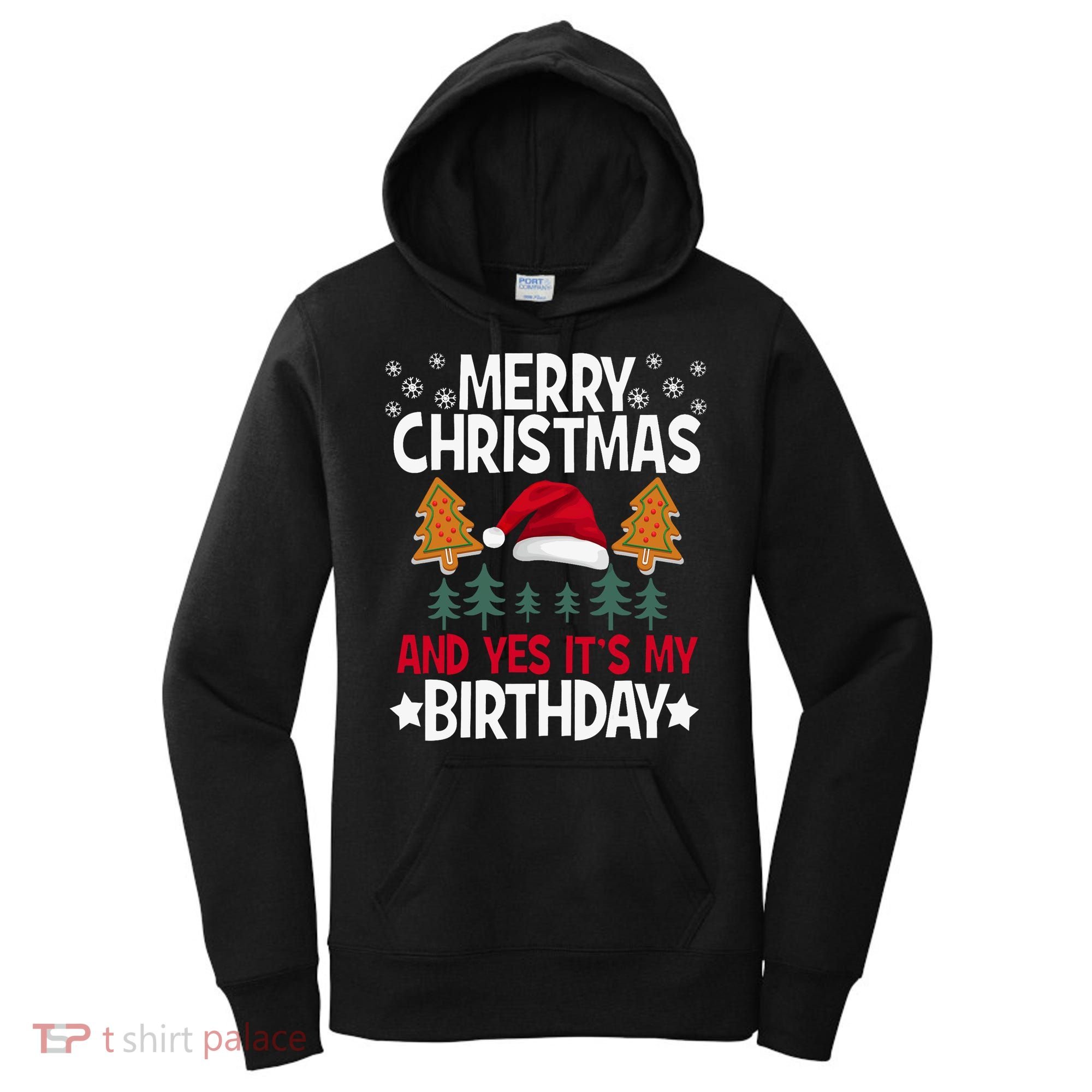 Birthday Christmas Merry Christmas And Yes ItS My Birthday Women's Hoodie