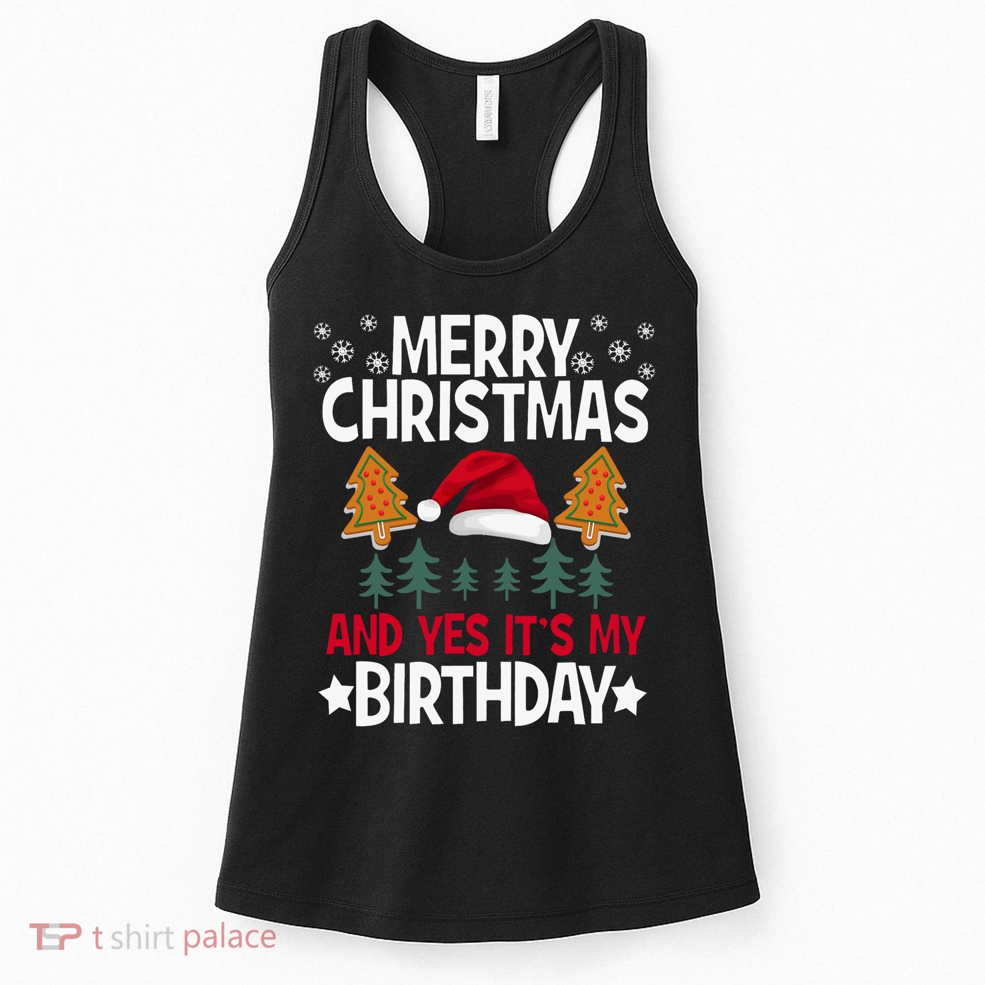 Birthday Christmas Merry Christmas And Yes ItS My Birthday Women's Tank Top