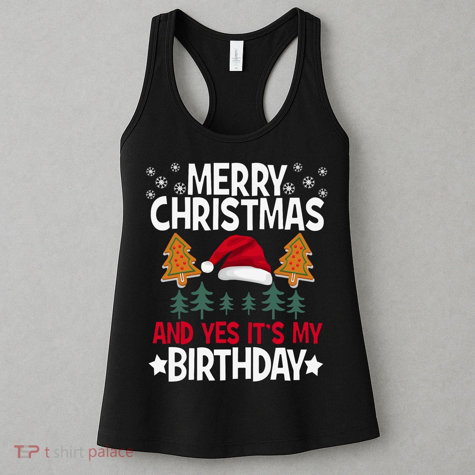Birthday Christmas Merry Christmas And Yes ItS My Birthday Women's Tank Top