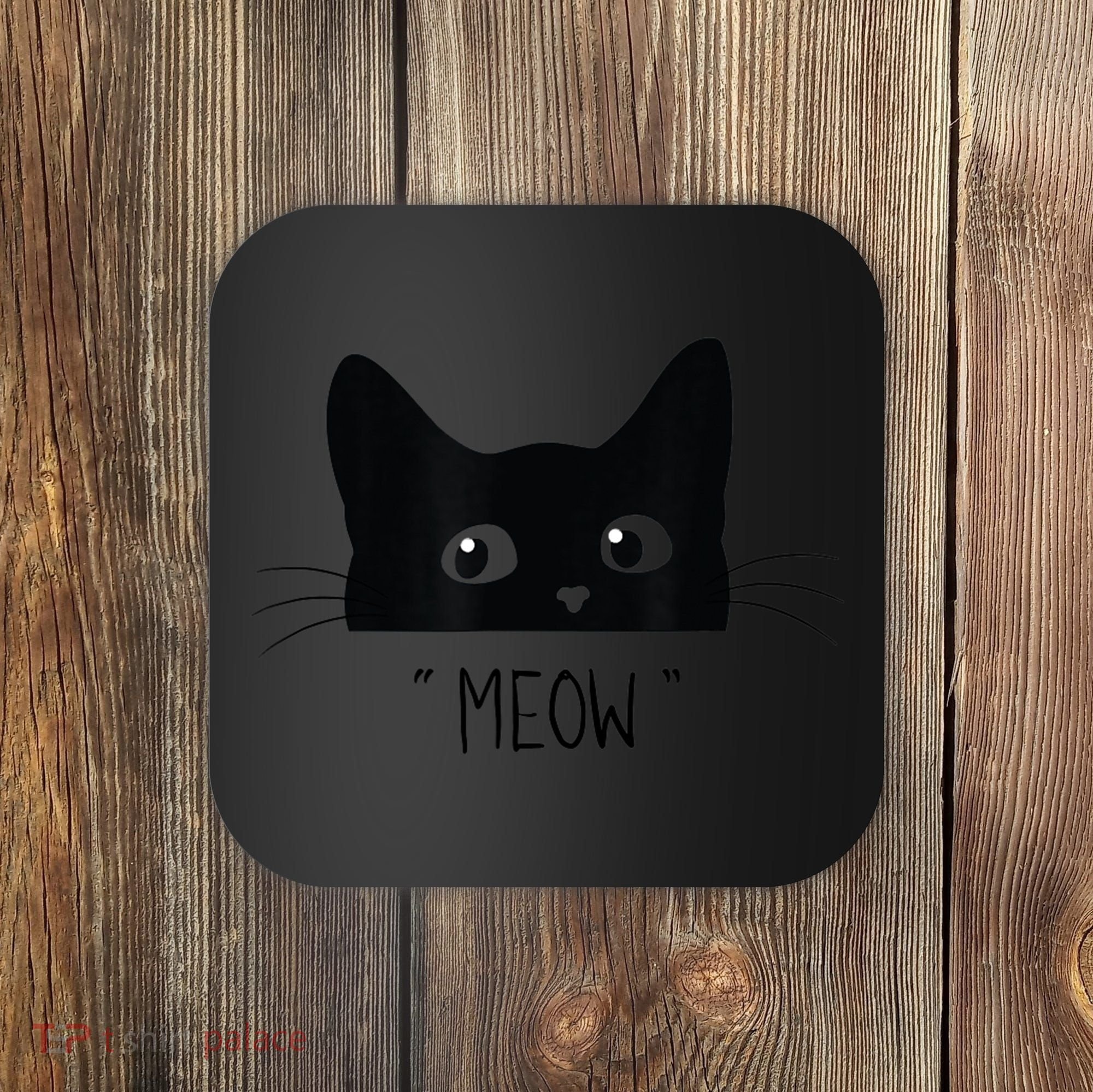 Black Cat Meow Cat Meow Kitty Funny Cats Kitty Coaster