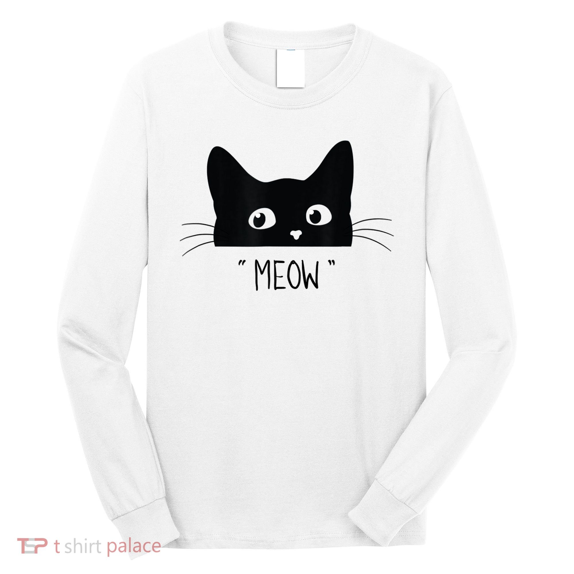 Black Cat Meow Cat Meow Kitty Funny Cats Kitty Long Sleeve Shirt