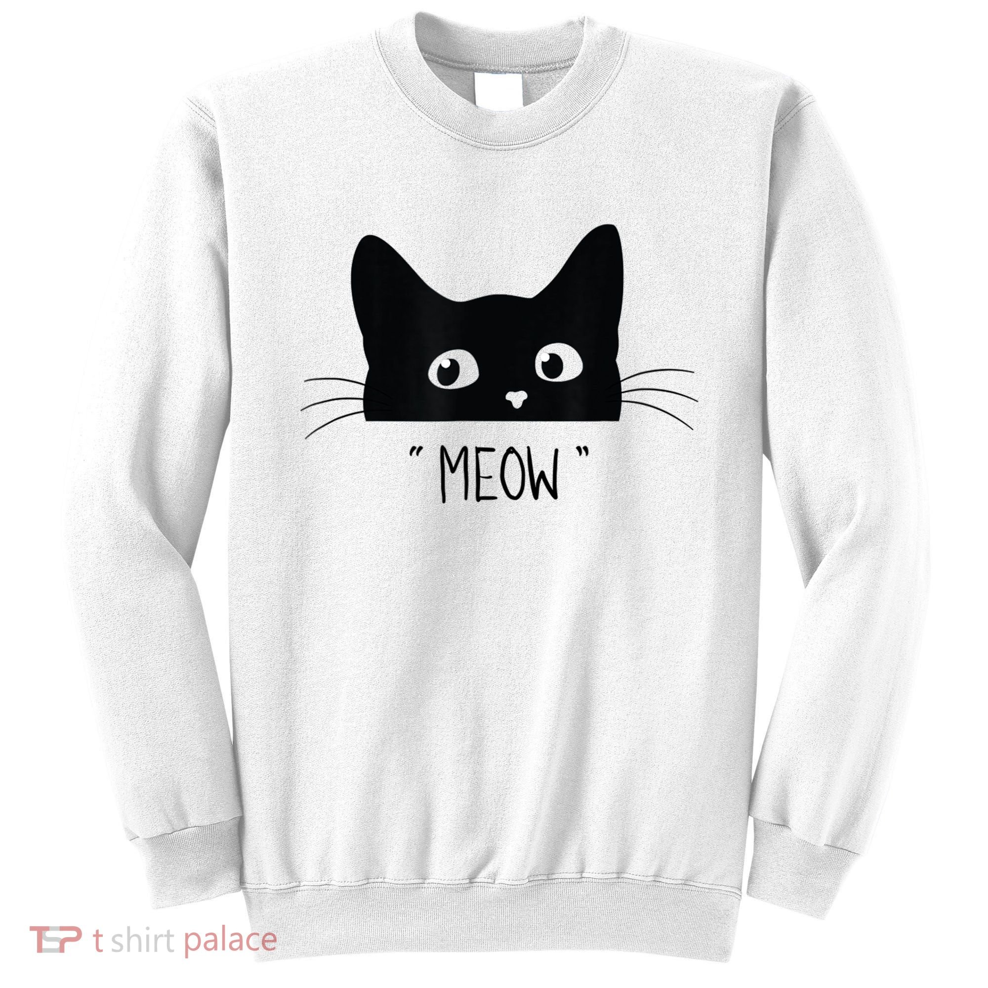 Black Cat Meow Cat Meow Kitty Funny Cats Kitty Sweatshirt