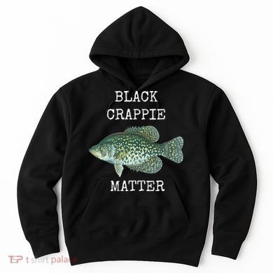 Black Crappie Matter Crappie Fishing Hoodie