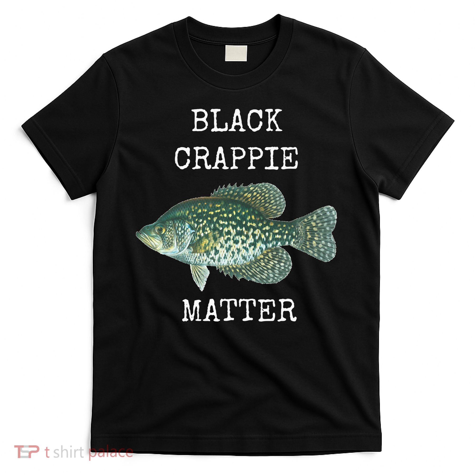 Black Crappie Matter Crappie Fishing T-Shirt