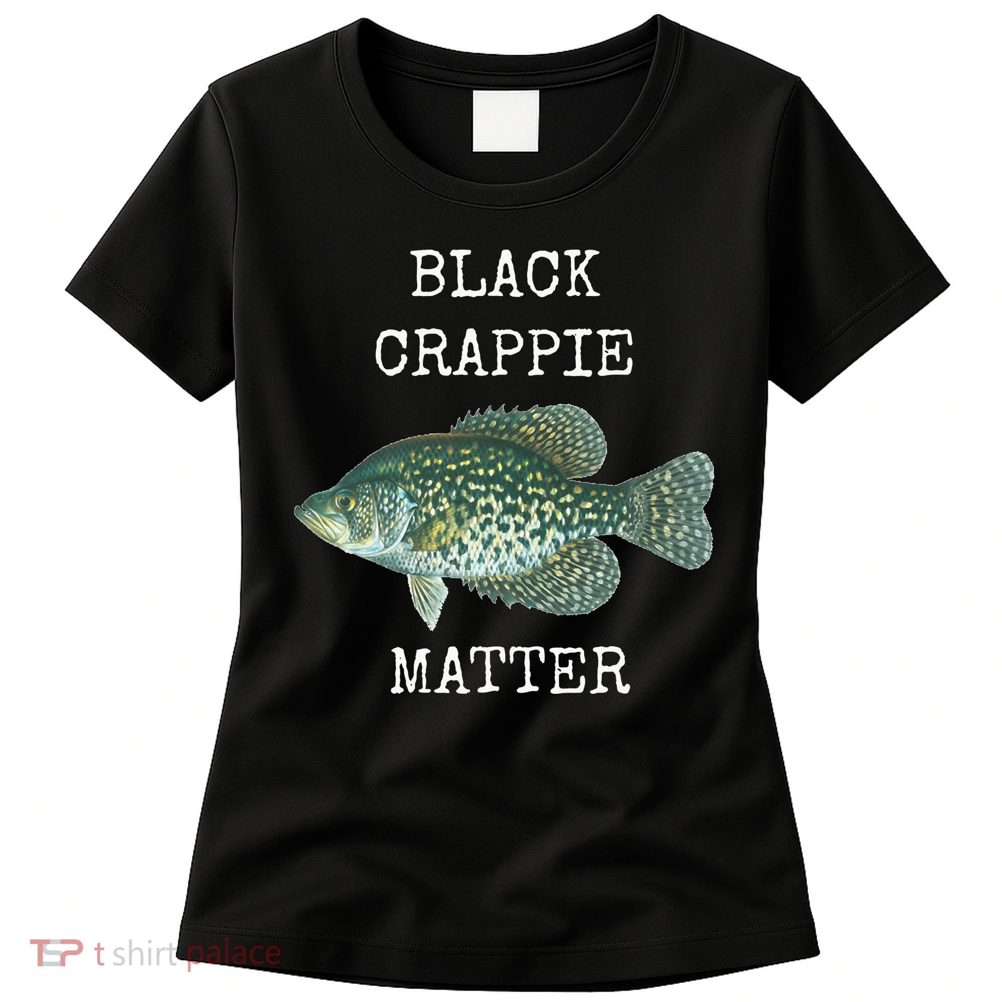 Black Crappie Matter Crappie Fishing Women's T-Shirt