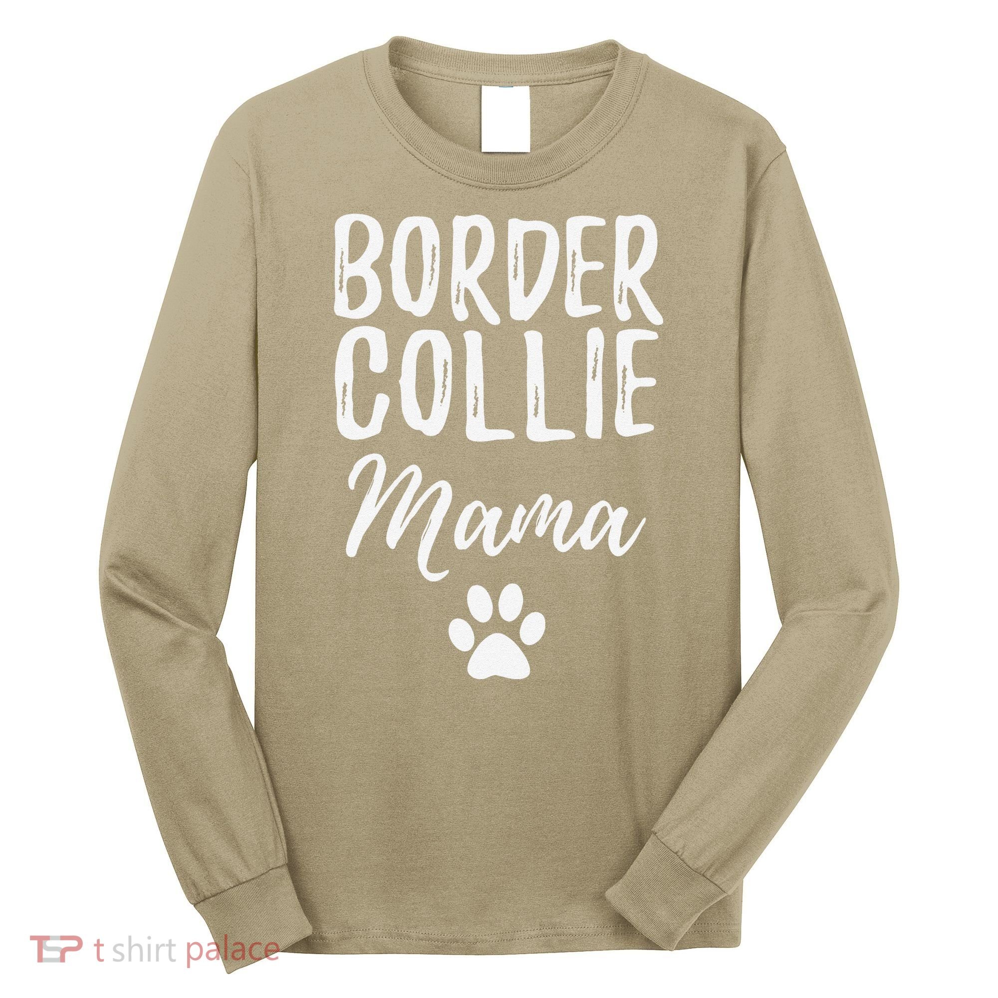 Border Collie Mama Funny Dog Lover Dog Mom Gift Long Sleeve Shirt