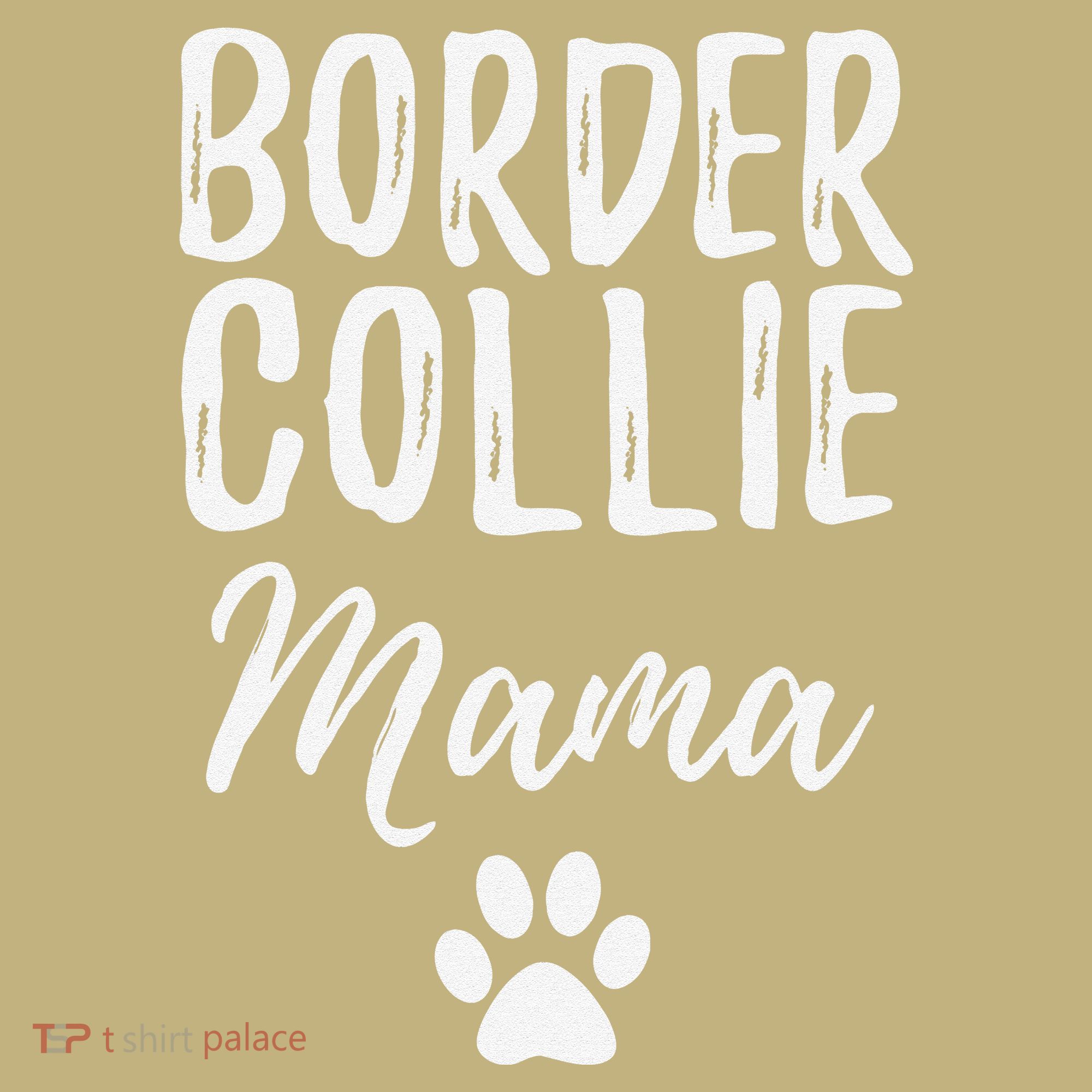 Border Collie Mama Funny Dog Lover Dog Mom Gift T-Shirt