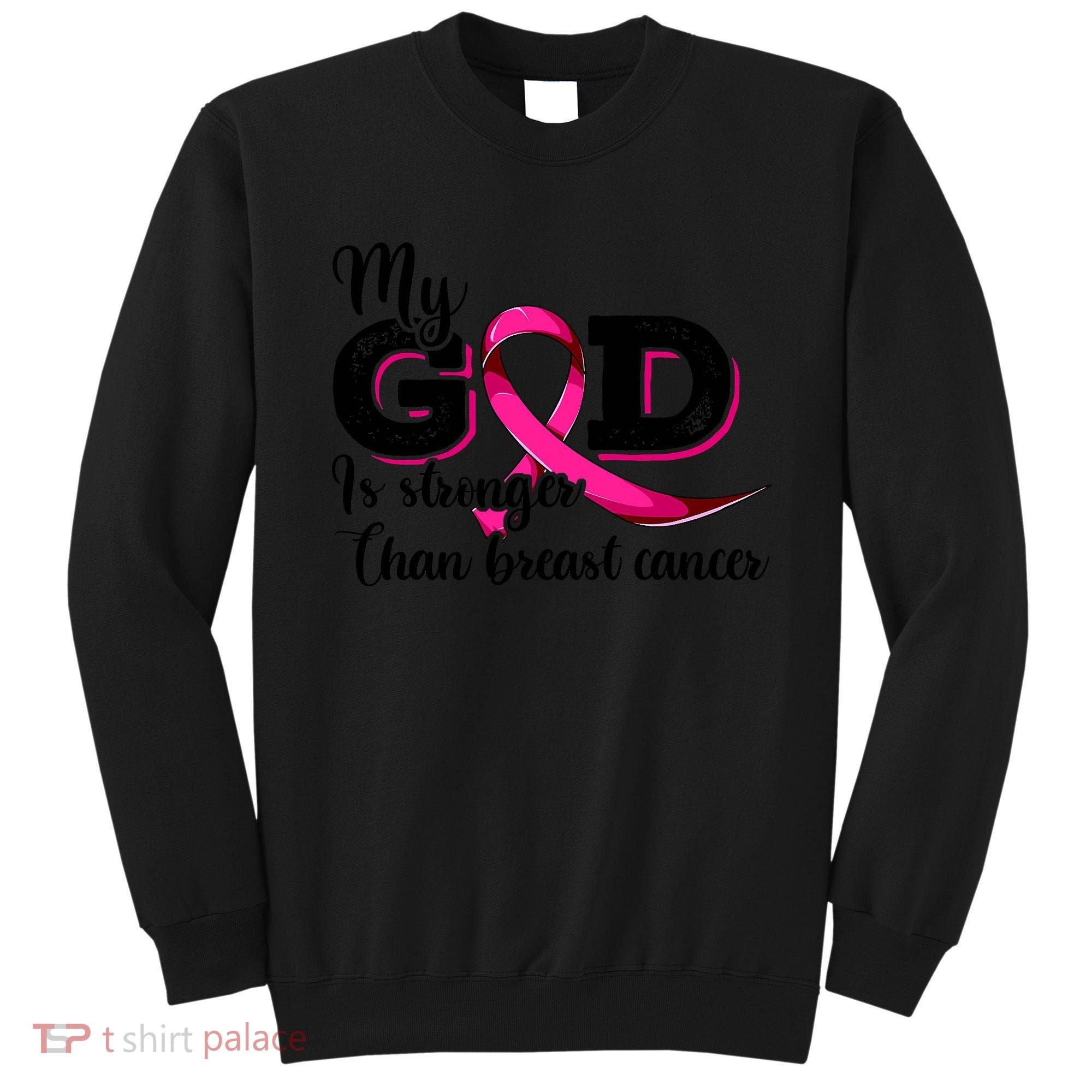 Breast Cancer My God Is Stronger Than Breast Cancer Sweatshirt