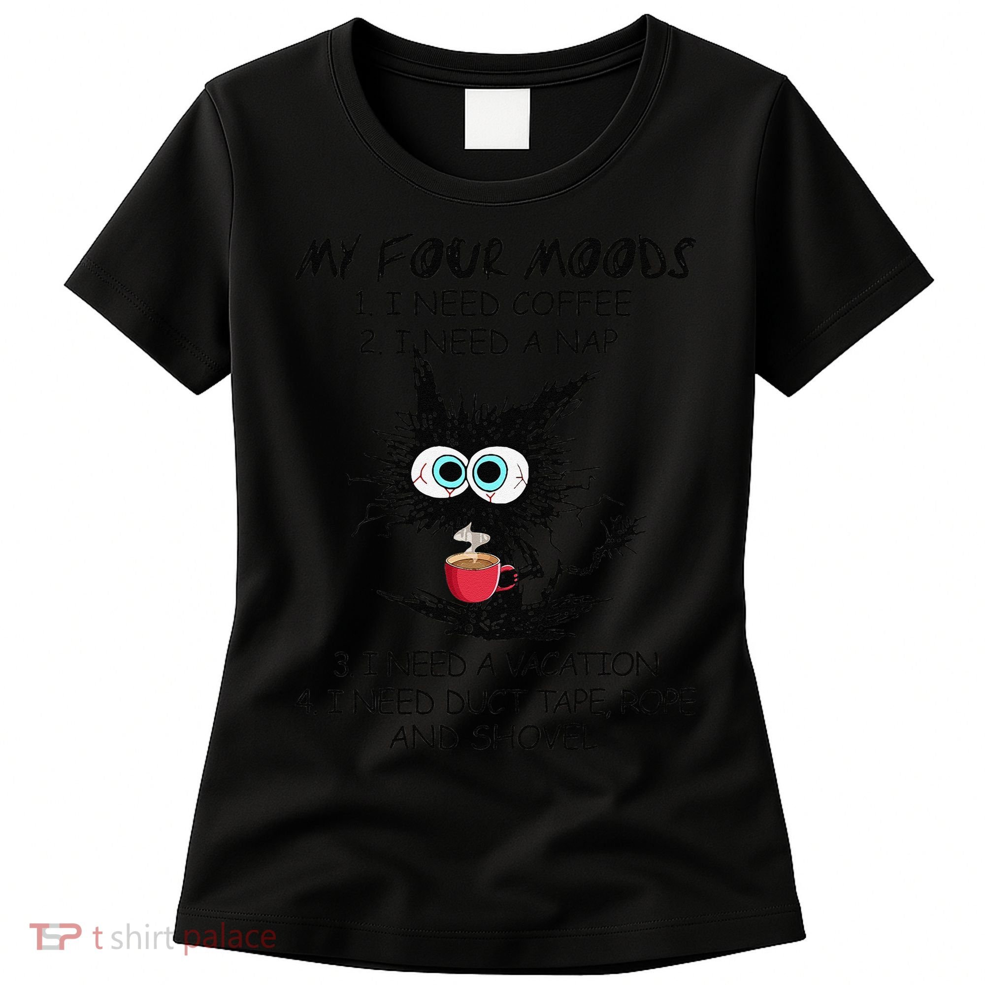 Black Cat My Four Moods I Need Coffee I Need A Nap Coffee Women's T-Shirt