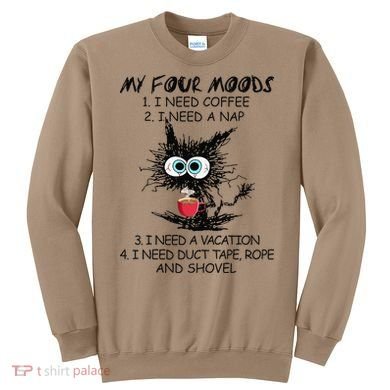 Black Cat My Four Moods I Need Coffee I Need A Nap Coffee Sweatshirt