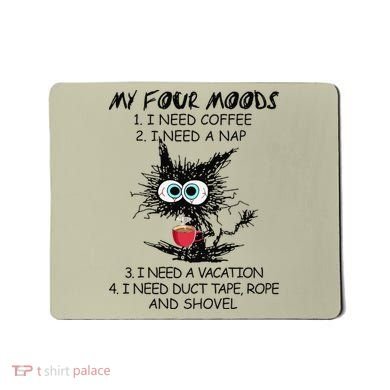 Black Cat My Four Moods I Need Coffee I Need A Nap Coffee Mousepad