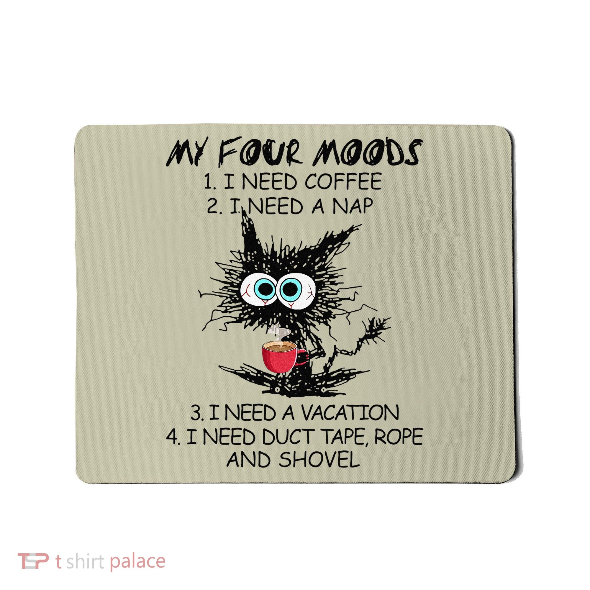 Black Cat My Four Moods I Need Coffee I Need A Nap Coffee Mousepad