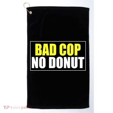 Bad Cop No Donut Golf Towel