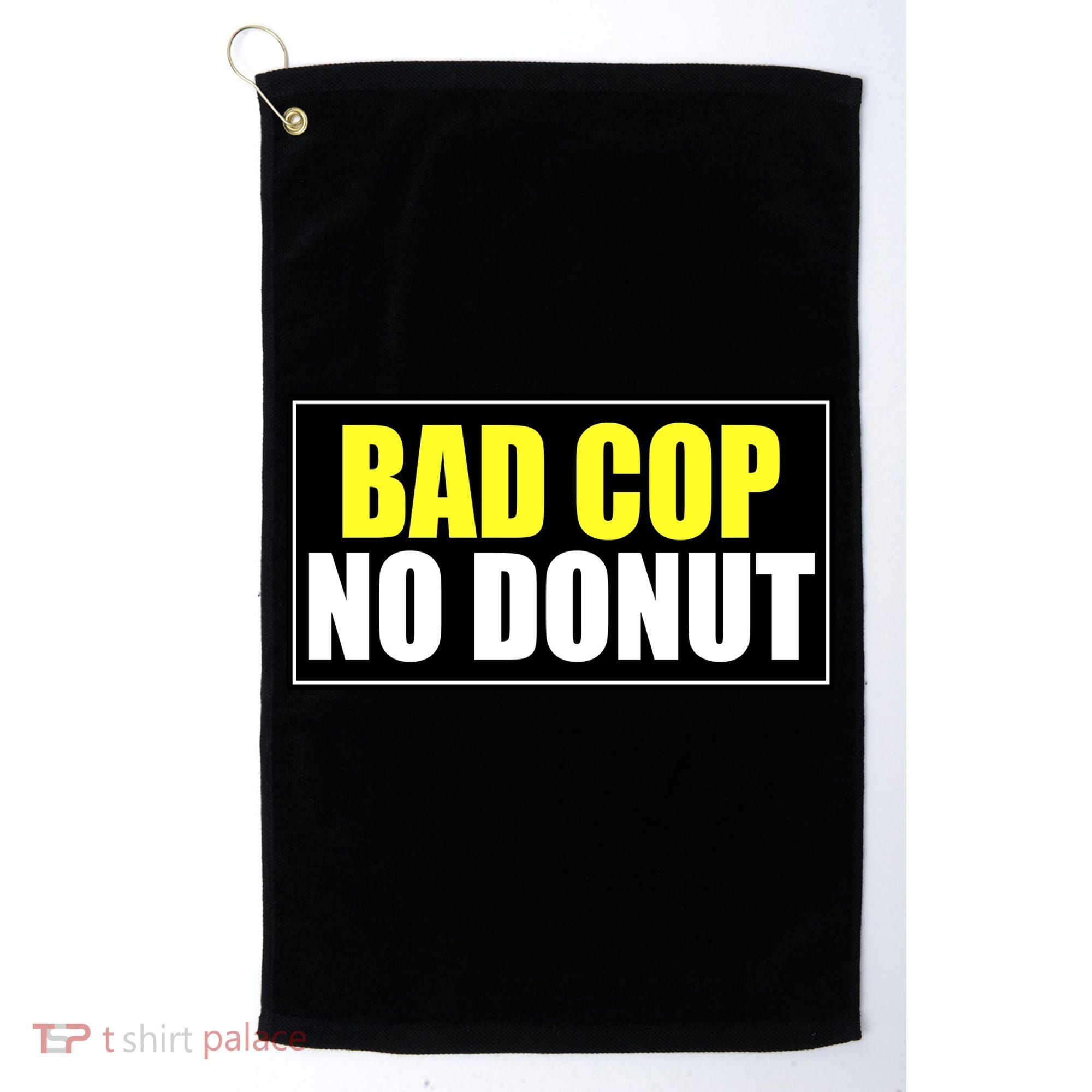 Bad Cop No Donut Golf Towel