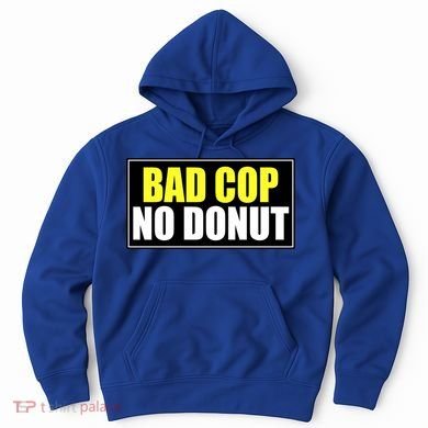 Bad Cop No Donut Hoodie