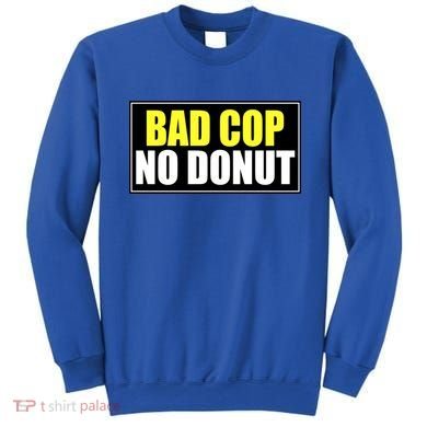 Bad Cop No Donut Sweatshirt