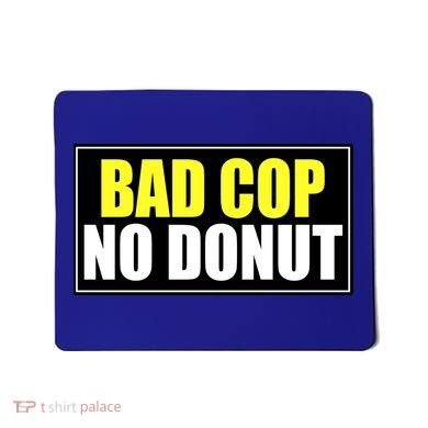 Bad Cop No Donut Mousepad