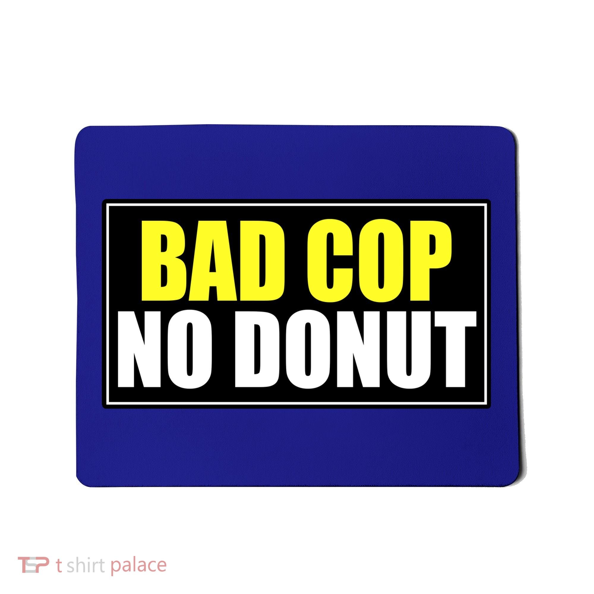 Bad Cop No Donut Mousepad