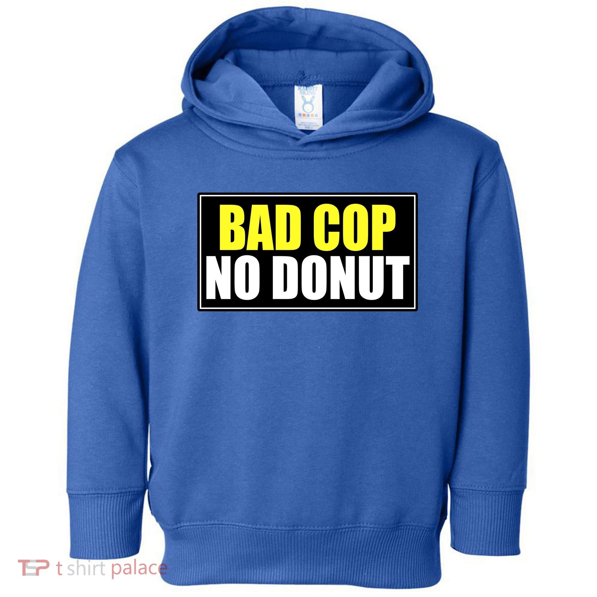 Bad Cop No Donut Toddler Hoodie