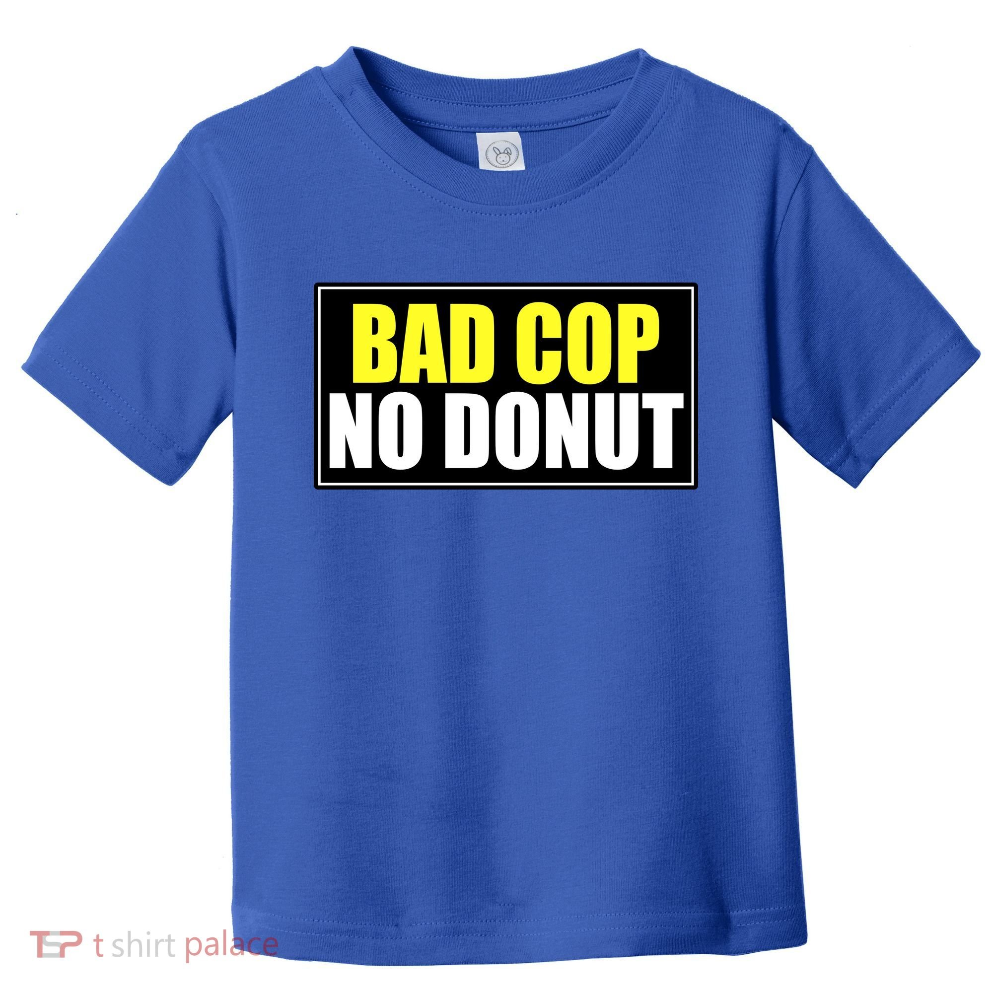 Bad Cop No Donut Toddler T-Shirt