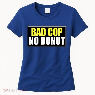 Bad Cop No Donut Women's T-Shirt