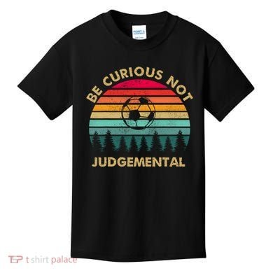 Be Curious Not Judgemental Vintage Funny Kids T-Shirt
