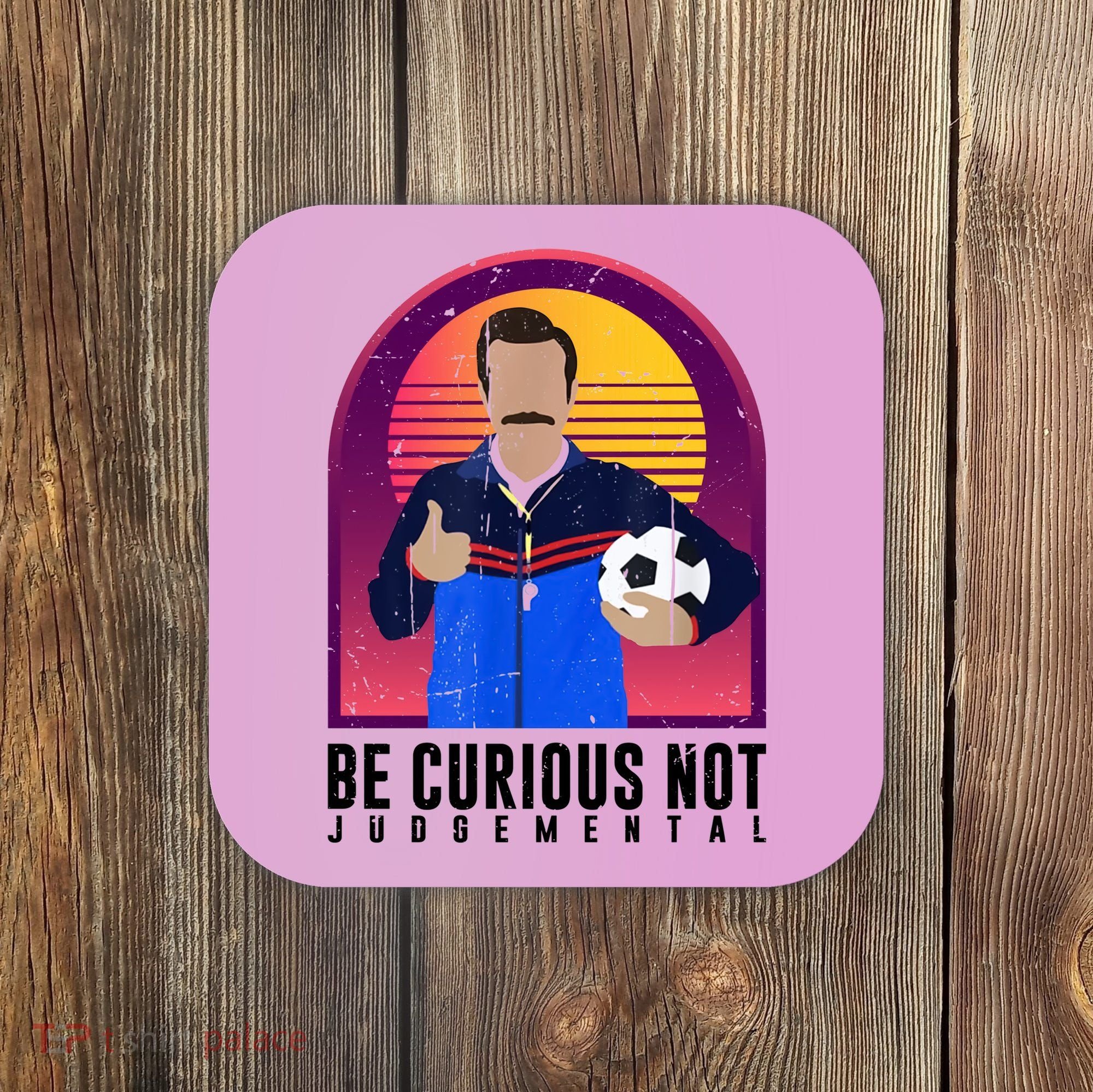 Be Curious Not Judgemental Football Funny Coaster