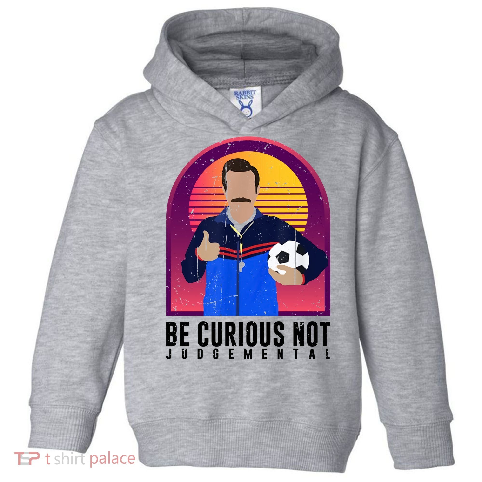 Be Curious Not Judgemental Football Funny Toddler Hoodie