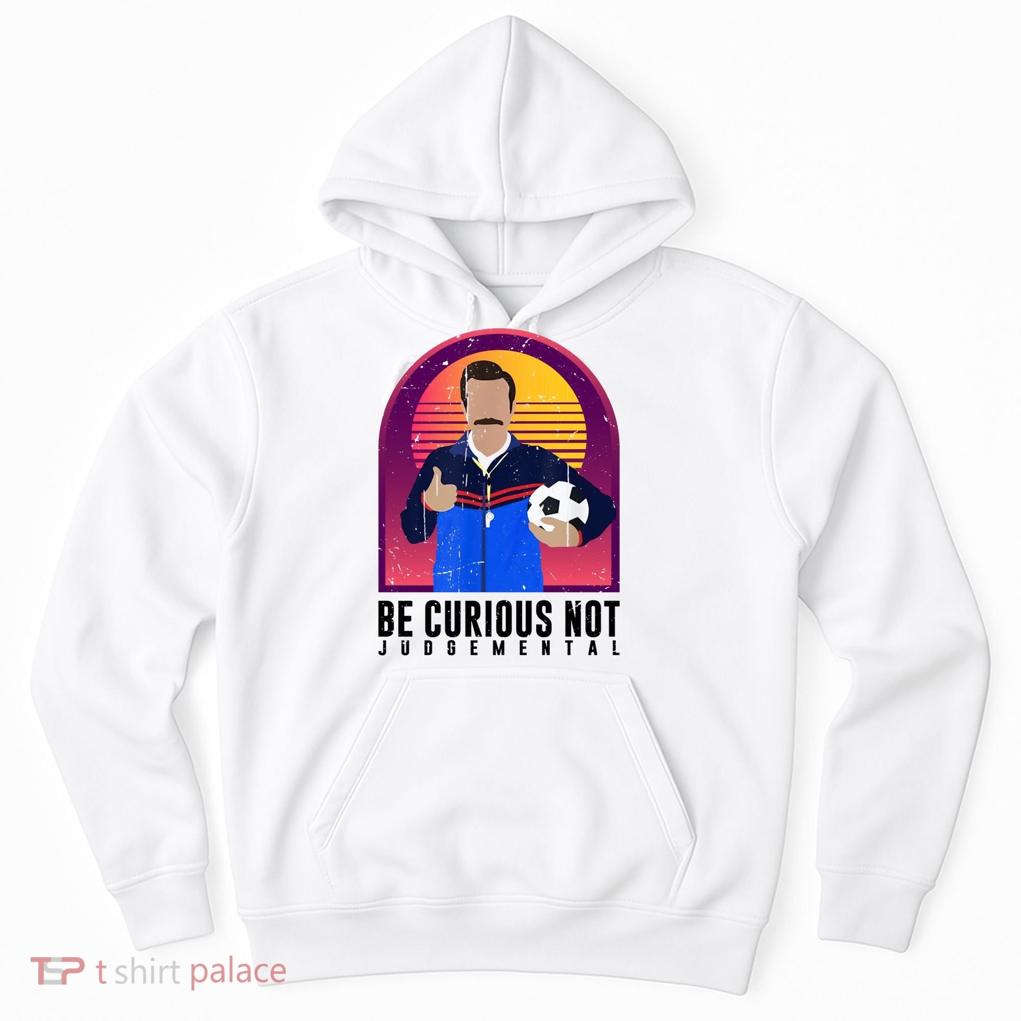 Be Curious Not Judgemental Football Funny Hoodie