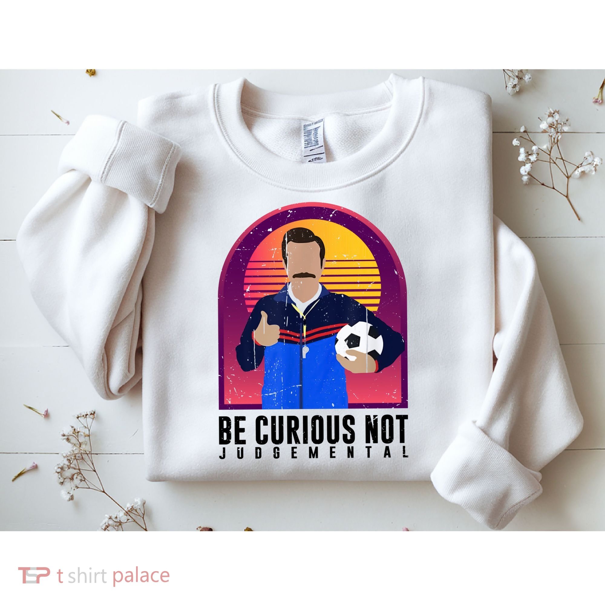 Be Curious Not Judgemental Football Funny Sweatshirt