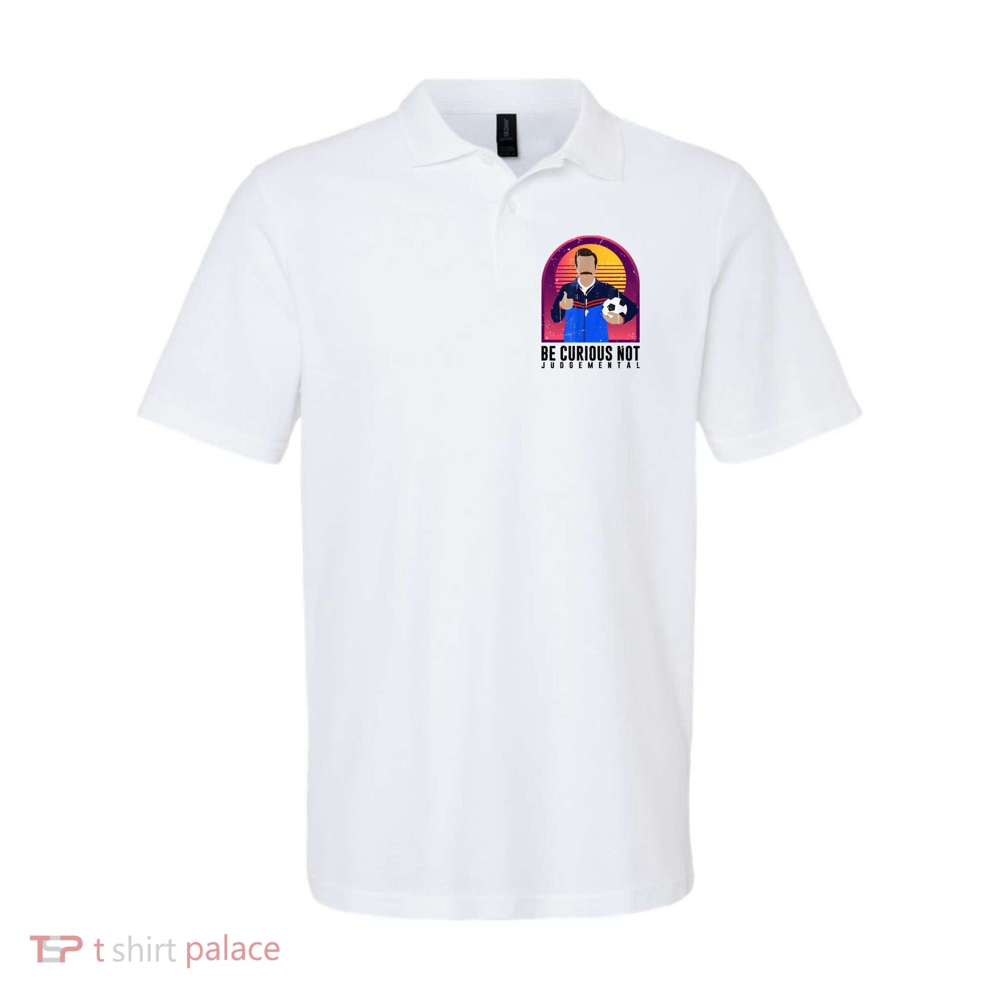 Be Curious Not Judgemental Football Funny Polo