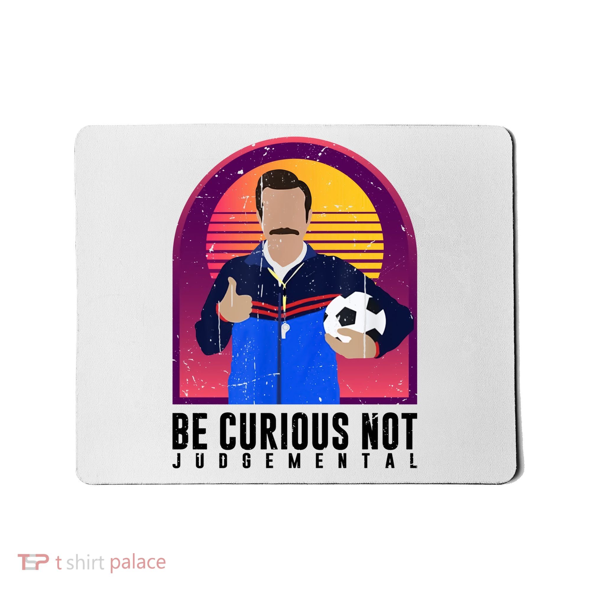 Be Curious Not Judgemental Football Funny Mousepad